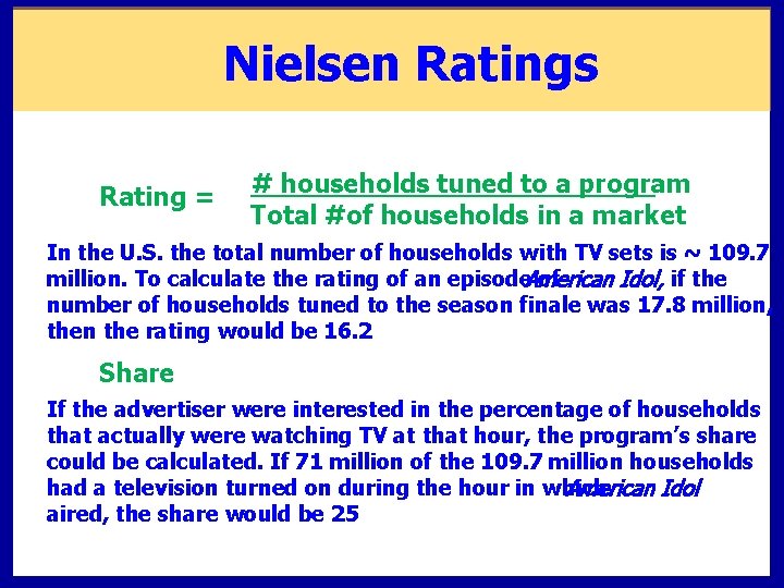 Nielsen Ratings Rating = # households tuned to a program Total #of households in Nielsen Ratings Rating = # households tuned to a program Total #of households in