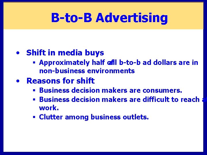 B-to-B Advertising • Shift in media buys § Approximately half of all b-to-b ad B-to-B Advertising • Shift in media buys § Approximately half of all b-to-b ad