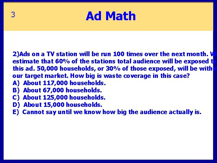 3 Ad Math 2)Ads on a TV station will be run 100 times over 3 Ad Math 2)Ads on a TV station will be run 100 times over