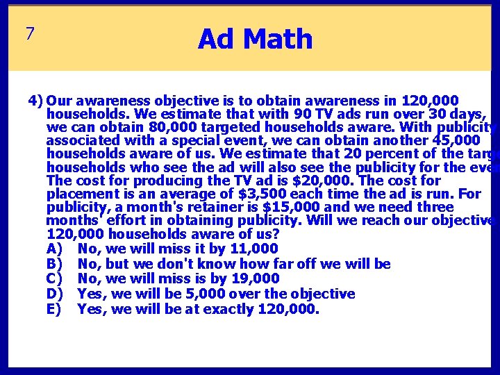 7 Ad Math 4) Our awareness objective is to obtain awareness in 120, 000 7 Ad Math 4) Our awareness objective is to obtain awareness in 120, 000