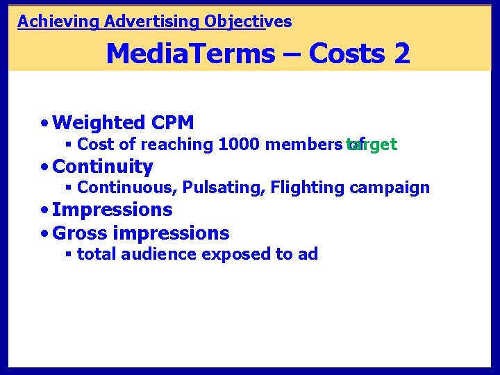 Achieving Advertising Objectives Media. Terms – Costs 2 • Weighted CPM § Cost of Achieving Advertising Objectives Media. Terms – Costs 2 • Weighted CPM § Cost of