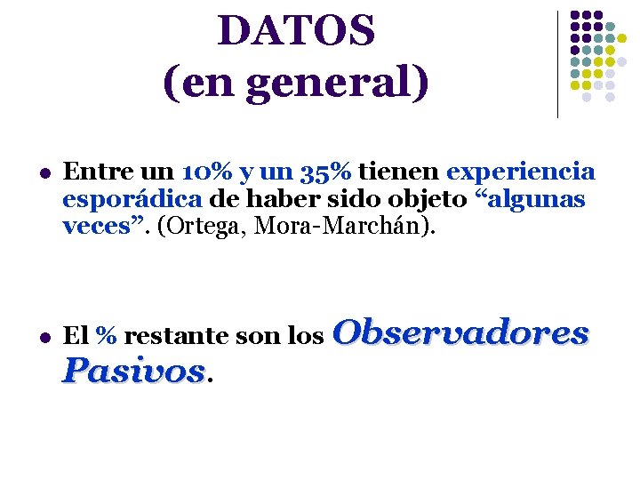 DATOS (en general) l l Entre un 10% y un 35% tienen experiencia esporádica