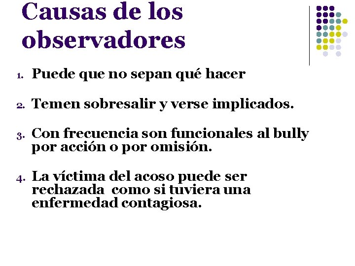 Causas de los observadores 1. Puede que no sepan qué hacer 2. Temen sobresalir