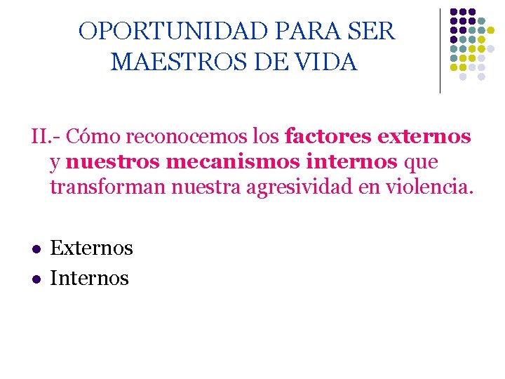 OPORTUNIDAD PARA SER MAESTROS DE VIDA II. - Cómo reconocemos los factores externos y