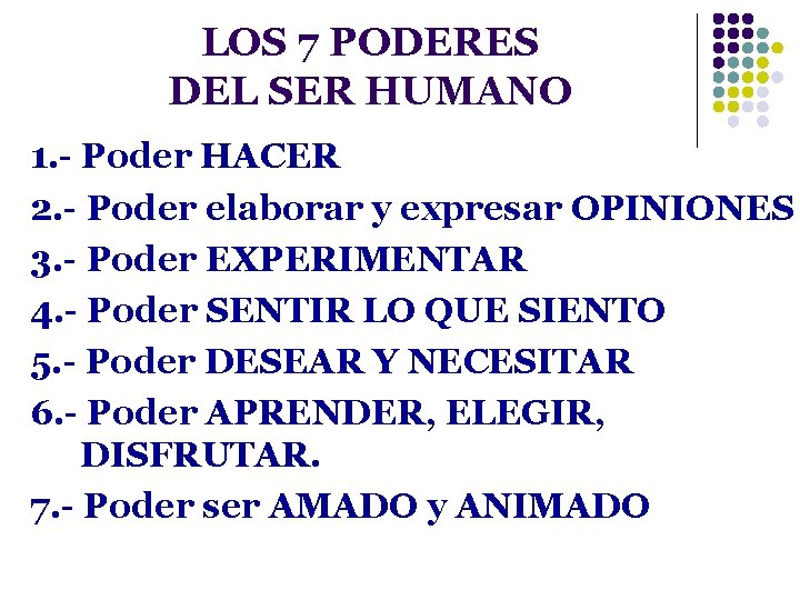 LOS 7 PODERES DEL SER HUMANO 1. - Poder HACER 2. - Poder elaborar