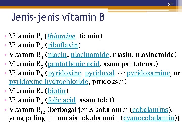 37 Jenis-jenis vitamin B • • • Vitamin B 1 (thiamine, tiamin) Vitamin B