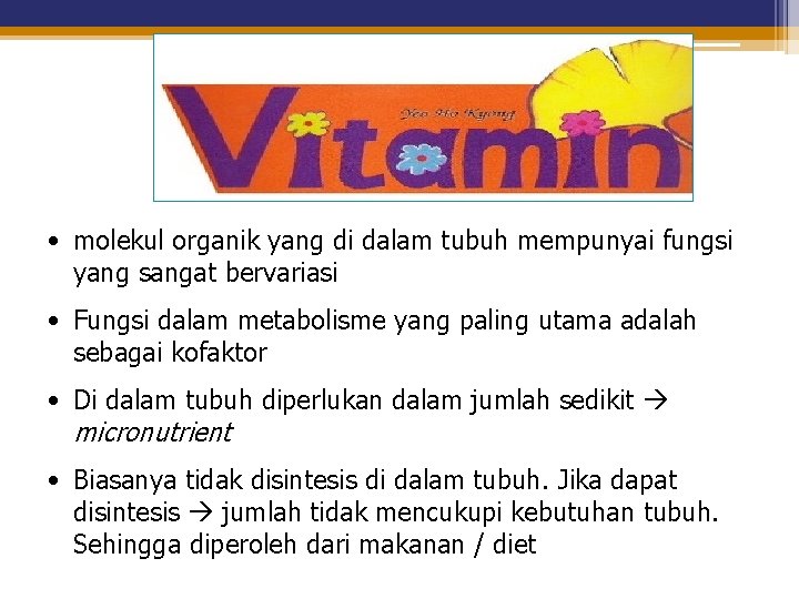  • molekul organik yang di dalam tubuh mempunyai fungsi yang sangat bervariasi •