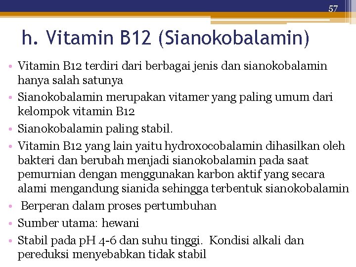 57 h. Vitamin B 12 (Sianokobalamin) • Vitamin B 12 terdiri dari berbagai jenis