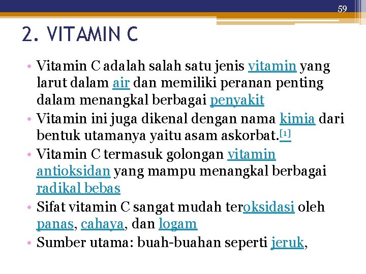 59 2. VITAMIN C • Vitamin C adalah satu jenis vitamin yang larut dalam