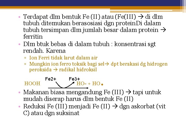  • Terdapat dlm bentuk Fe (II) atau (Fe(III) di dlm tubuh ditemukan berasosiasi