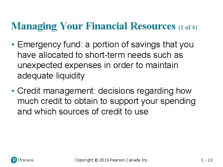 Managing Your Financial Resources (1 of 4) • Emergency fund: a portion of savings