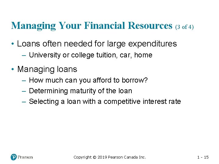 Managing Your Financial Resources (3 of 4) • Loans often needed for large expenditures