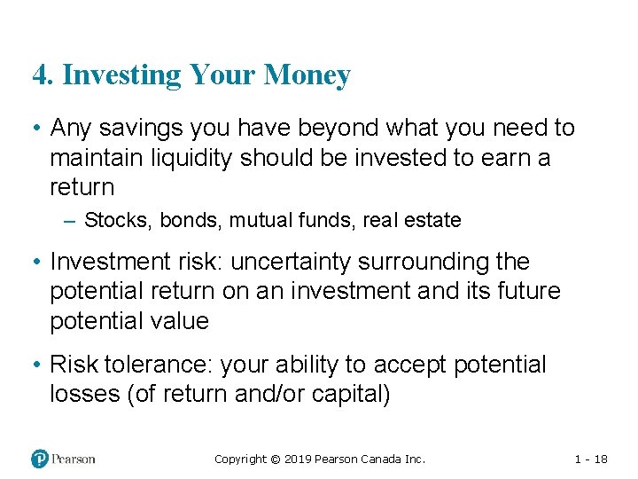 4. Investing Your Money • Any savings you have beyond what you need to