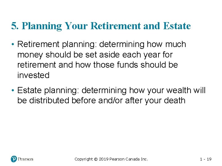 5. Planning Your Retirement and Estate • Retirement planning: determining how much money should