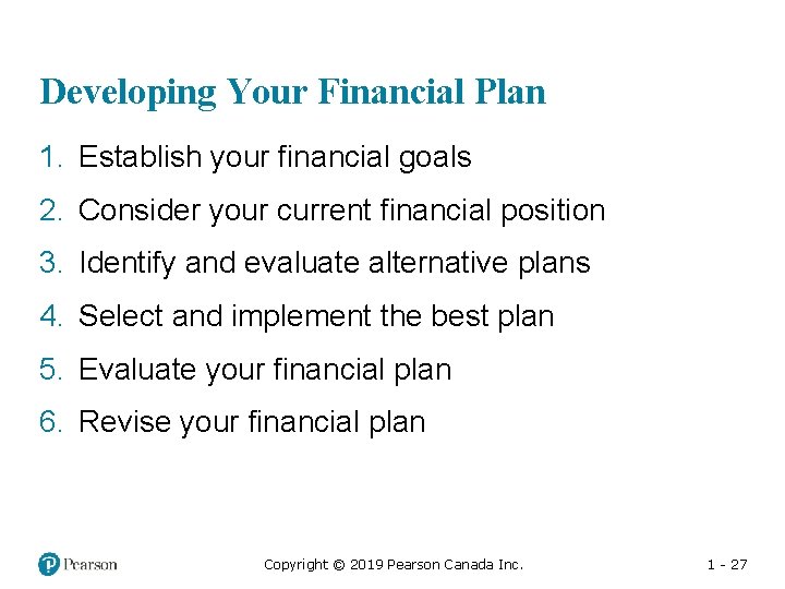 Developing Your Financial Plan 1. Establish your financial goals 2. Consider your current financial