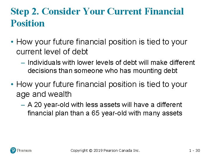 Step 2. Consider Your Current Financial Position • How your future financial position is