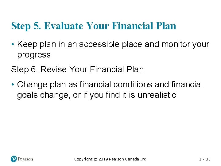 Step 5. Evaluate Your Financial Plan • Keep plan in an accessible place and