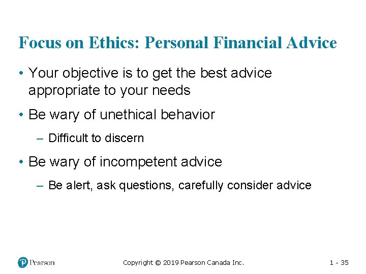 Focus on Ethics: Personal Financial Advice • Your objective is to get the best