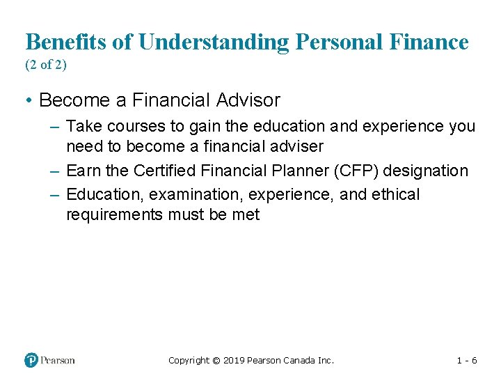 Benefits of Understanding Personal Finance (2 of 2) • Become a Financial Advisor –