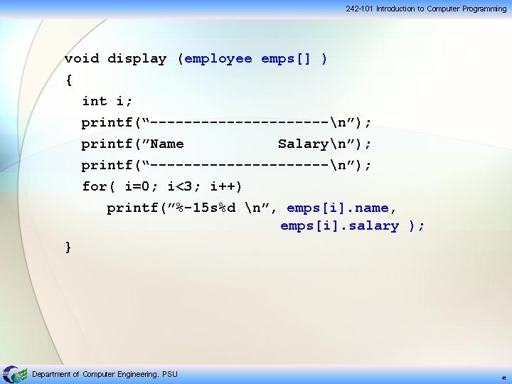 242 -101 Introduction to Computer Programming void display (employee emps[] ) { int i;