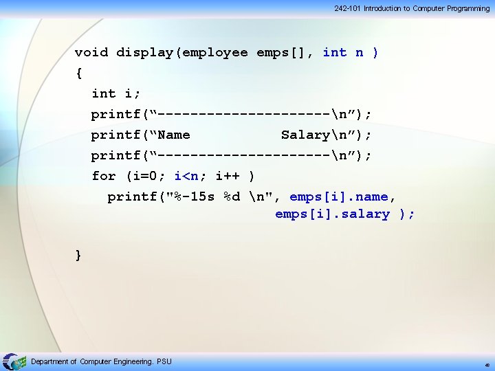 242 -101 Introduction to Computer Programming void display(employee emps[], int n ) { int
