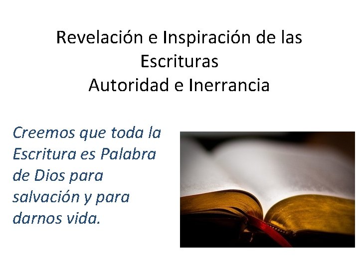 Revelación e Inspiración de las Escrituras Autoridad e Inerrancia Creemos que toda la Escritura