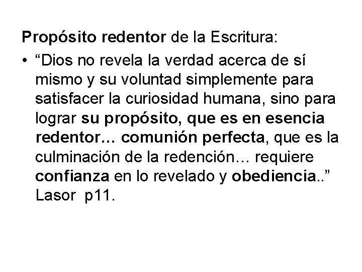 Propósito redentor de la Escritura: • “Dios no revela la verdad acerca de sí