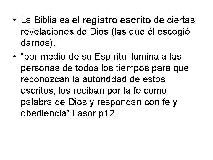  • La Biblia es el registro escrito de ciertas revelaciones de Dios (las