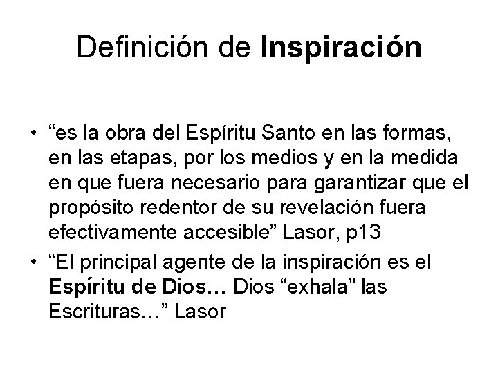 Definición de Inspiración • “es la obra del Espíritu Santo en las formas, en