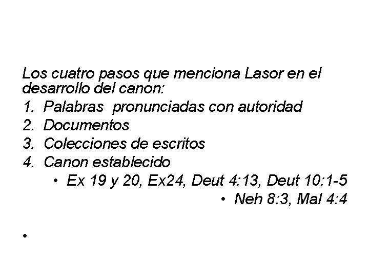 Los cuatro pasos que menciona Lasor en el desarrollo del canon: 1. Palabras pronunciadas