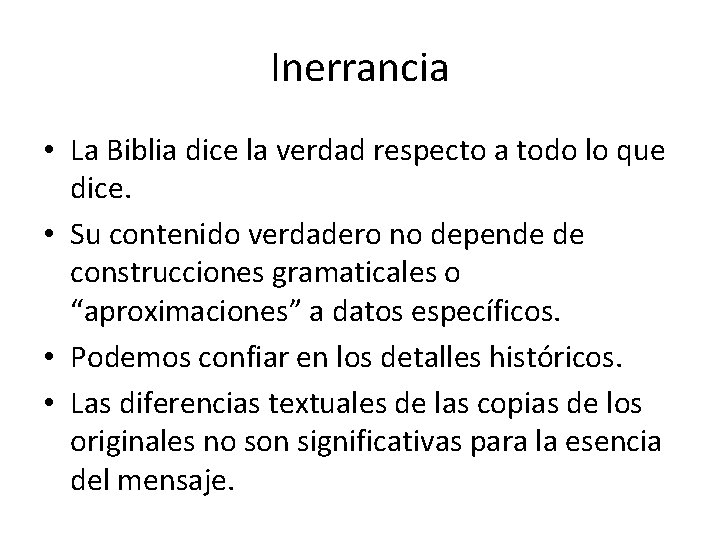 Inerrancia • La Biblia dice la verdad respecto a todo lo que dice. •