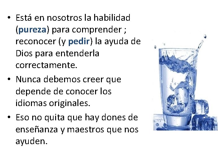  • Está en nosotros la habilidad (pureza) para comprender ; reconocer (y pedir)