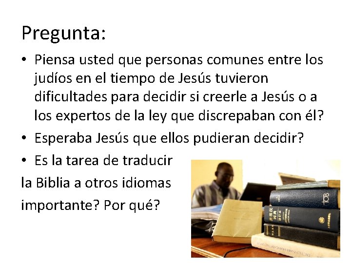 Pregunta: • Piensa usted que personas comunes entre los judíos en el tiempo de