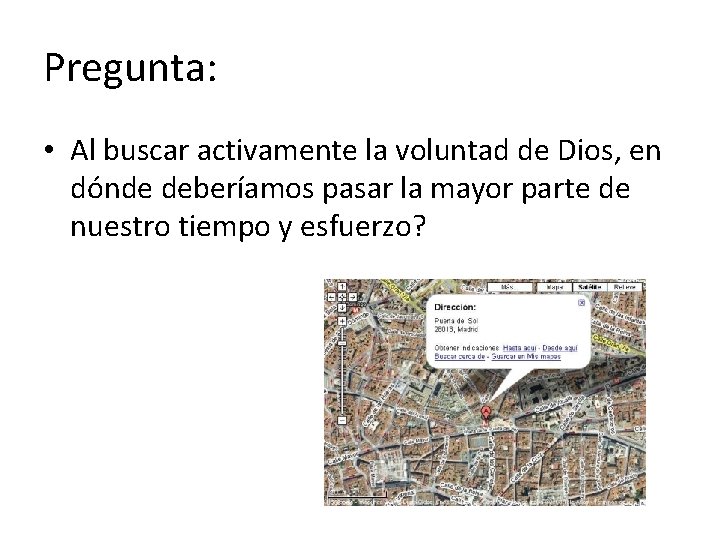 Pregunta: • Al buscar activamente la voluntad de Dios, en dónde deberíamos pasar la