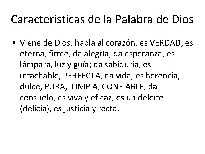 Características de la Palabra de Dios • Viene de Dios, habla al corazón, es