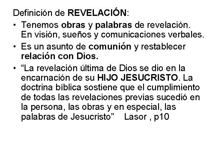 Definición de REVELACIÓN: • Tenemos obras y palabras de revelación. En visión, sueños y