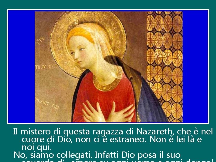 Il mistero di questa ragazza di Nazareth, che è nel cuore di Dio, non