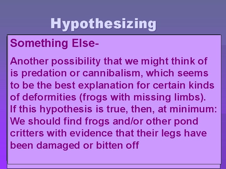 Hypothesizing §Disease (virus, parasite, etc. )Some possible explanations (hypotheses) Aliens from outer space. Something