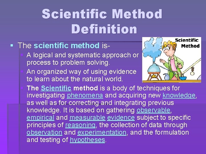 Scientific Method Definition § The scientific method is- § A logical and systematic approach