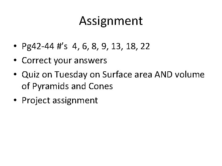 Assignment • Pg 42 -44 #’s 4, 6, 8, 9, 13, 18, 22 •