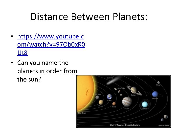 Distance Between Planets: • https: //www. youtube. c om/watch? v=97 Ob 0 x. R