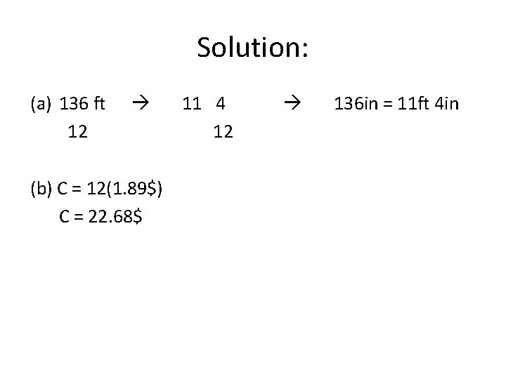 Solution: (a) 136 ft 12 (b) C = 12(1. 89$) C = 22. 68$