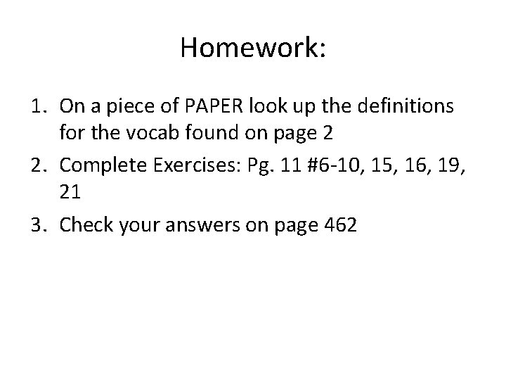 Homework: 1. On a piece of PAPER look up the definitions for the vocab