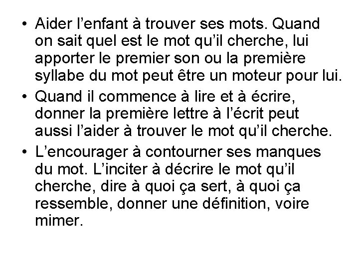  • Aider l’enfant à trouver ses mots. Quand on sait quel est le