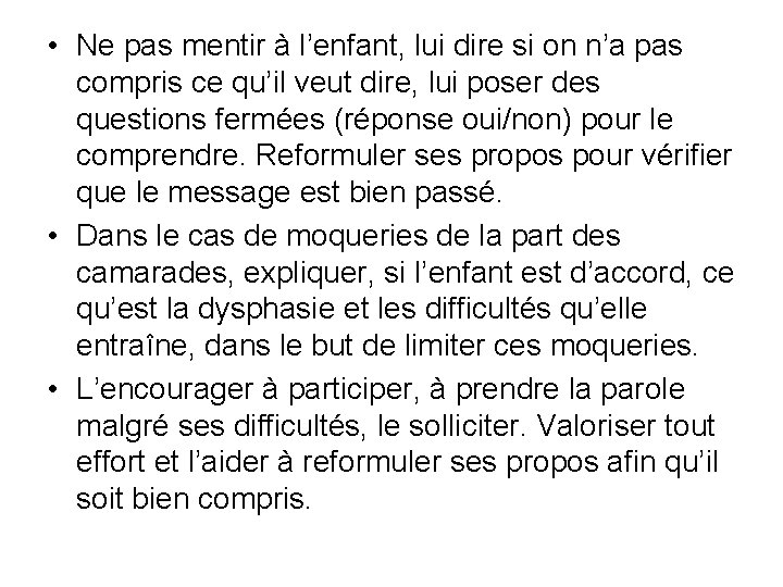  • Ne pas mentir à l’enfant, lui dire si on n’a pas compris