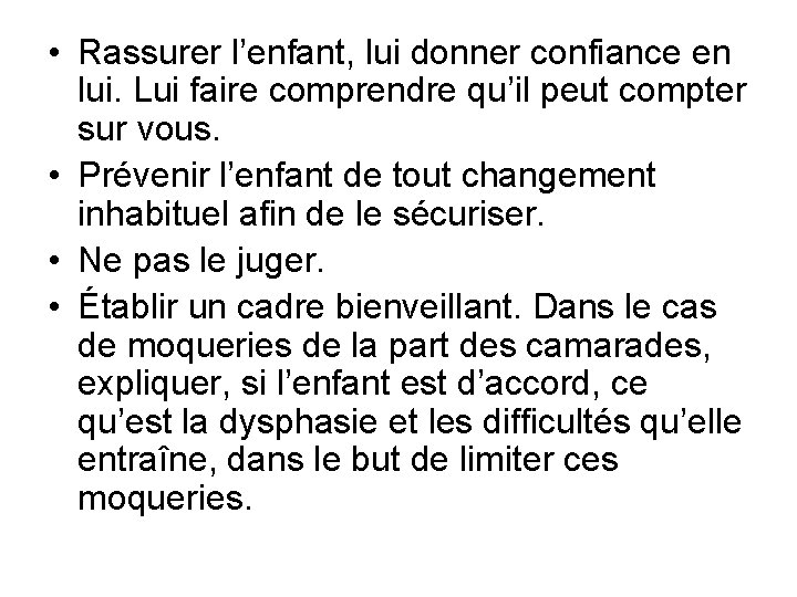  • Rassurer l’enfant, lui donner confiance en lui. Lui faire comprendre qu’il peut