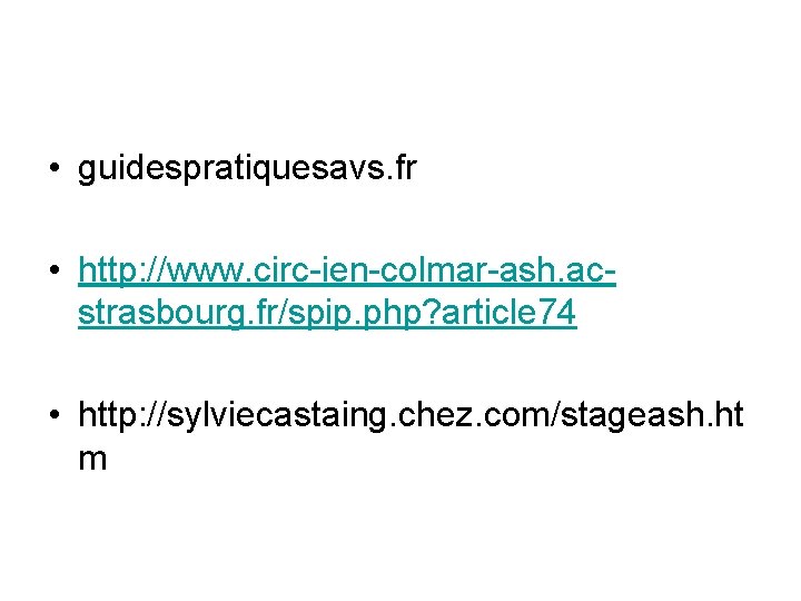  • guidespratiquesavs. fr • http: //www. circ-ien-colmar-ash. acstrasbourg. fr/spip. php? article 74 •