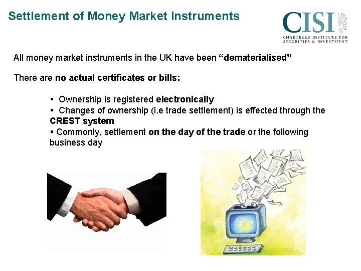 Settlement of Money Market Instruments All money market instruments in the UK have been