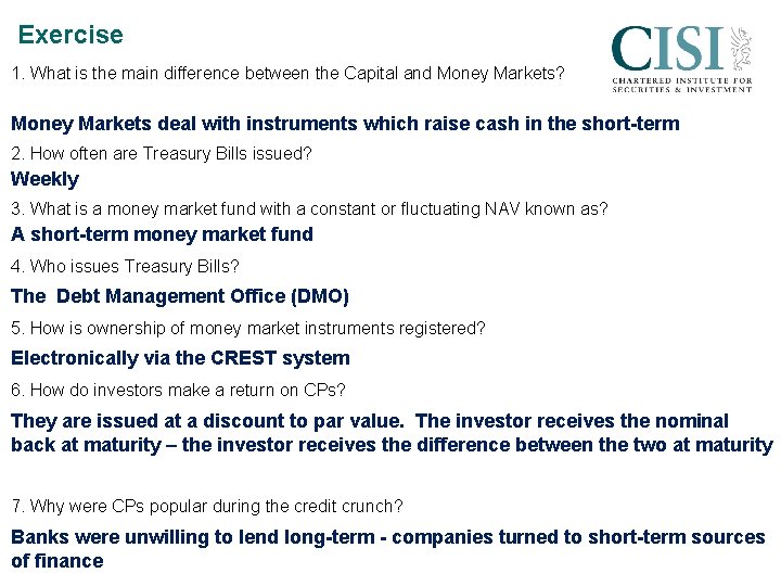 Exercise 1. What is the main difference between the Capital and Money Markets? Money