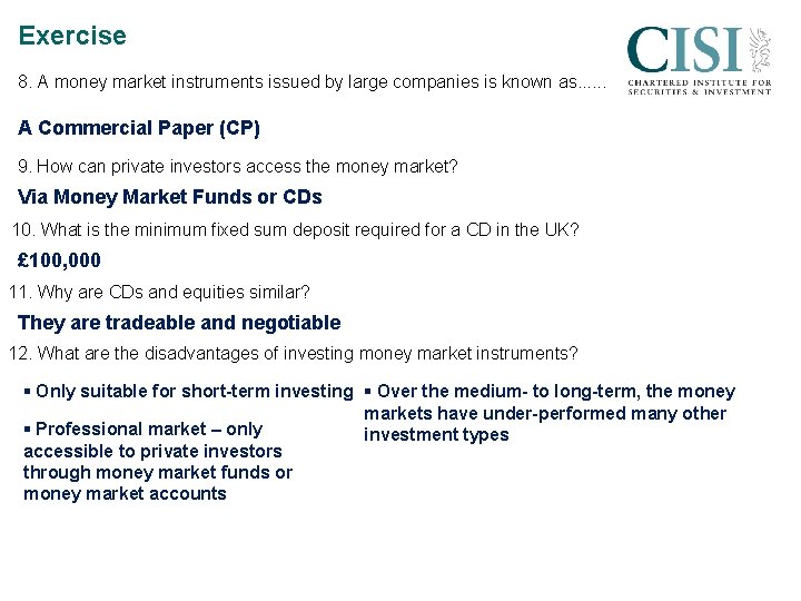 Exercise 8. A money market instruments issued by large companies is known as. .